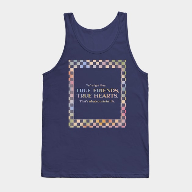 True Friends, True Hearts-Uptown Girls Tank Top by maccm